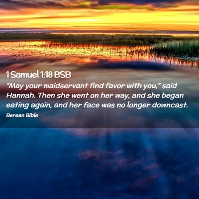 Picture 02 - 1 Samuel 1:18 BSB - “May your maidservant find favor with you,” - Bible Verse Picture