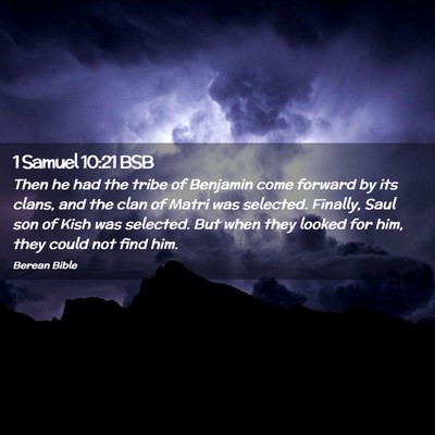 Picture 02 - 1 Samuel 10:21 BSB - Then he had the tribe of Benjamin come forward by - Bible Verse Picture