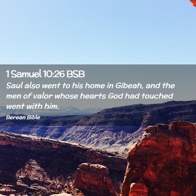 Picture 02 - 1 Samuel 10:26 BSB - Saul also went to his home in Gibeah, and the men - Bible Verse Picture