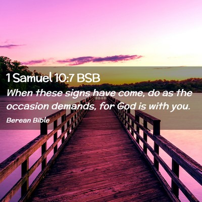 Picture 02 - 1 Samuel 10:7 BSB - When these signs have come, do as the occasion - Bible Verse Picture