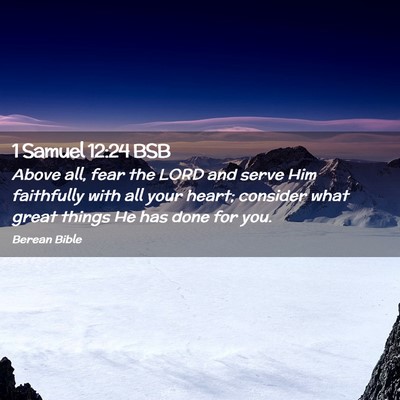 Picture 02 - 1 Samuel 12:24 BSB - Above all, fear the LORD and serve Him faithfully - Bible Verse Picture