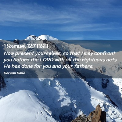 Picture 02 - 1 Samuel 12:7 BSB - Now present yourselves, so that I may confront - Bible Verse Picture