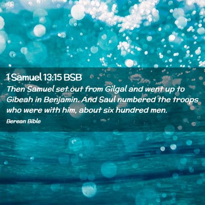 Picture 02 - 1 Samuel 13:15 BSB - Then Samuel set out from Gilgal and went up to - Bible Verse Picture