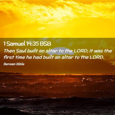 Picture 02 - 1 Samuel 14:35 BSB - Then Saul built an altar to the LORD; it was the - Bible Verse Picture