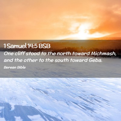 Picture 02 - 1 Samuel 14:5 BSB - One cliff stood to the north toward Michmash, and - Bible Verse Picture