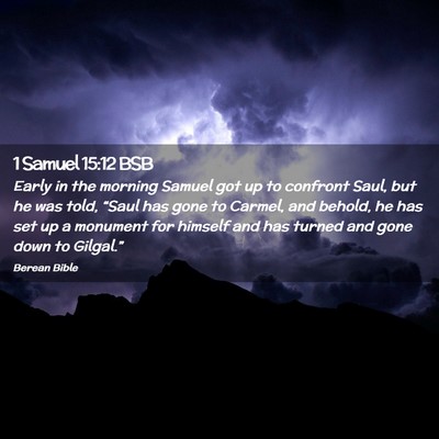 Picture 02 - 1 Samuel 15:12 BSB - Early in the morning Samuel got up to confront - Bible Verse Picture