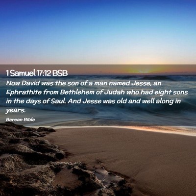 Picture 02 - 1 Samuel 17:12 BSB - Now David was the son of a man named Jesse, an - Bible Verse Picture