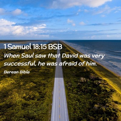 Picture 02 - 1 Samuel 18:15 BSB - When Saul saw that David was very successful, he - Bible Verse Picture