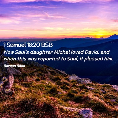 Picture 02 - 1 Samuel 18:20 BSB - Now Saul’s daughter Michal loved David, and - Bible Verse Picture