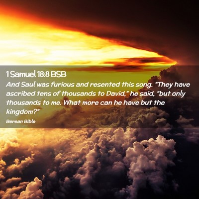 Picture 02 - 1 Samuel 18:8 BSB - And Saul was furious and resented this song. - Bible Verse Picture