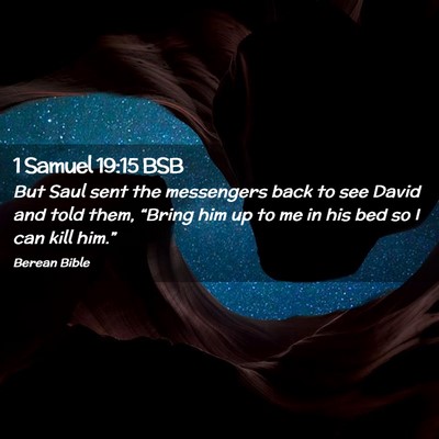 Picture 02 - 1 Samuel 19:15 BSB - But Saul sent the messengers back to see David - Bible Verse Picture