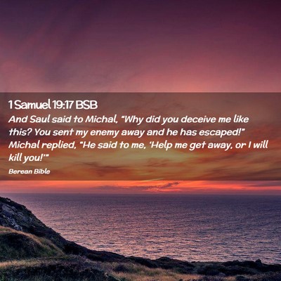 Picture 02 - 1 Samuel 19:17 BSB - And Saul said to Michal, “Why did you deceive - Bible Verse Picture