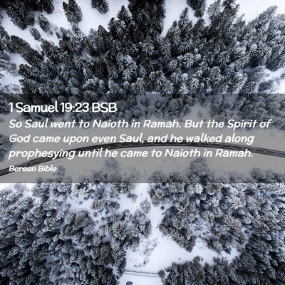 Picture 02 - 1 Samuel 19:23 BSB - So Saul went to Naioth in Ramah. But the Spirit - Bible Verse Picture