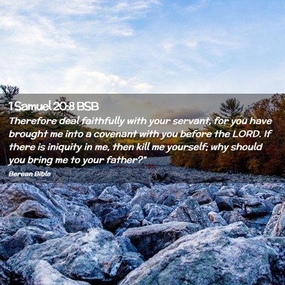 Picture 02 - 1 Samuel 20:8 BSB - Therefore deal faithfully with your servant, for - Bible Verse Picture