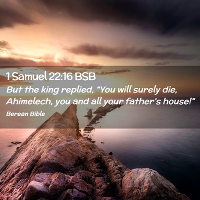 Picture 02 - 1 Samuel 22:16 BSB - But the king replied, “You will surely die, - Bible Verse Picture