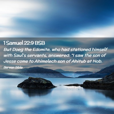 Picture 02 - 1 Samuel 22:9 BSB - But Doeg the Edomite, who had stationed himself - Bible Verse Picture