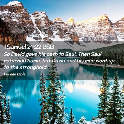 Picture 02 - 1 Samuel 24:22 BSB - So David gave his oath to Saul. Then Saul - Bible Verse Picture