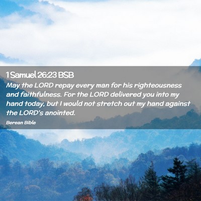 Picture 02 - 1 Samuel 26:23 BSB - May the LORD repay every man for his - Bible Verse Picture