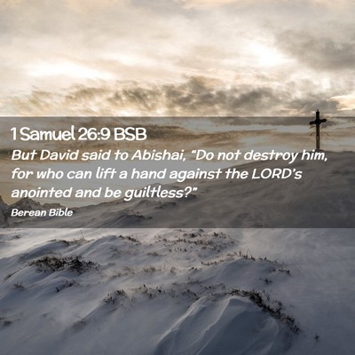 Picture 02 - 1 Samuel 26:9 BSB - But David said to Abishai, “Do not destroy him, - Bible Verse Picture