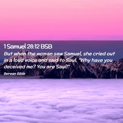 Picture 02 - 1 Samuel 28:12 BSB - But when the woman saw Samuel, she cried out in a - Bible Verse Picture