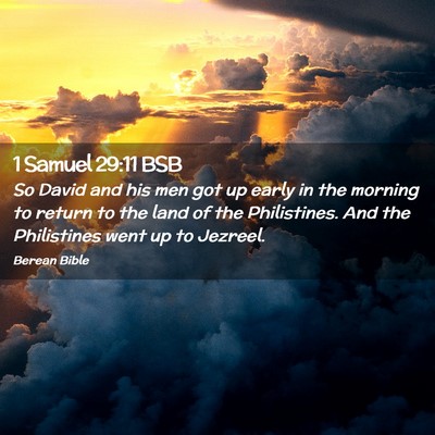Picture 02 - 1 Samuel 29:11 BSB - So David and his men got up early in the morning - Bible Verse Picture