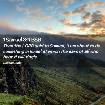 Picture 02 - 1 Samuel 3:11 BSB - Then the LORD said to Samuel, “I am about to do - Bible Verse Picture