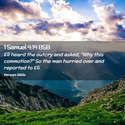 Picture 02 - 1 Samuel 4:14 BSB - Eli heard the outcry and asked, “Why this - Bible Verse Picture