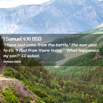 Picture 02 - 1 Samuel 4:16 BSB - “I have just come from the battle,” the man - Bible Verse Picture