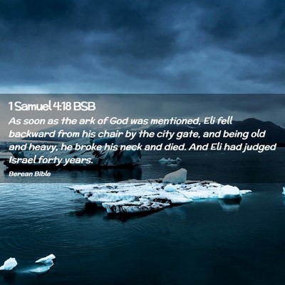Picture 02 - 1 Samuel 4:18 BSB - As soon as the ark of God was mentioned, Eli fell - Bible Verse Picture