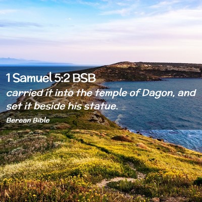 Picture 02 - 1 Samuel 5:2 BSB - carried it into the temple of Dagon, and set it - Bible Verse Picture