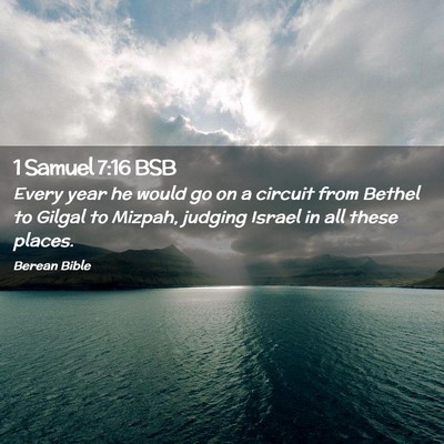 Picture 02 - 1 Samuel 7:16 BSB - Every year he would go on a circuit from Bethel - Bible Verse Picture