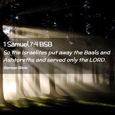 Picture 02 - 1 Samuel 7:4 BSB - So the Israelites put away the Baals and - Bible Verse Picture