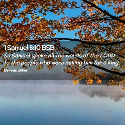 Picture 02 - 1 Samuel 8:10 BSB - So Samuel spoke all the words of the LORD to the - Bible Verse Picture