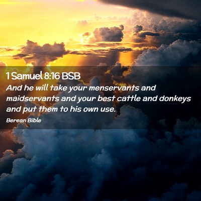 Picture 02 - 1 Samuel 8:16 BSB - And he will take your menservants and - Bible Verse Picture