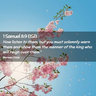 Picture 02 - 1 Samuel 8:9 BSB - Now listen to them, but you must solemnly warn - Bible Verse Picture