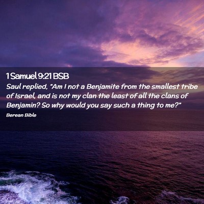 Picture 02 - 1 Samuel 9:21 BSB - Saul replied, “Am I not a Benjamite from the - Bible Verse Picture