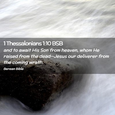 Picture 02 - 1 Thessalonians 1:10 BSB - and to await His Son from heaven, whom He raised - Bible Verse Picture