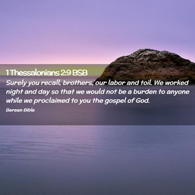 Picture 02 - 1 Thessalonians 2:9 BSB - Surely you recall, brothers, our labor and toil. - Bible Verse Picture