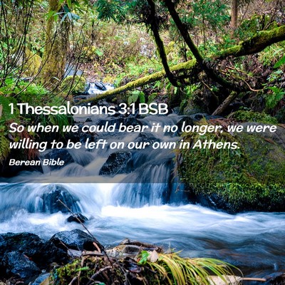 Picture 02 - 1 Thessalonians 3:1 BSB - So when we could bear it no longer, we were - Bible Verse Picture