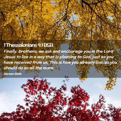 Picture 02 - 1 Thessalonians 4:1 BSB - Finally, brothers, we ask and encourage you in - Bible Verse Picture