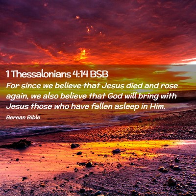Picture 02 - 1 Thessalonians 4:14 BSB - For since we believe that Jesus died and rose - Bible Verse Picture