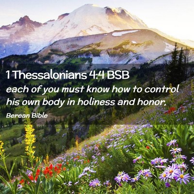 Picture 02 - 1 Thessalonians 4:4 BSB - each of you must know how to control his own body - Bible Verse Picture