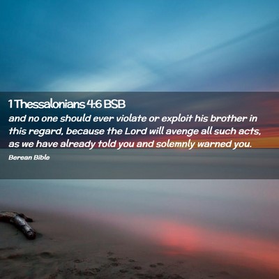 Picture 02 - 1 Thessalonians 4:6 BSB - and no one should ever violate or exploit his - Bible Verse Picture