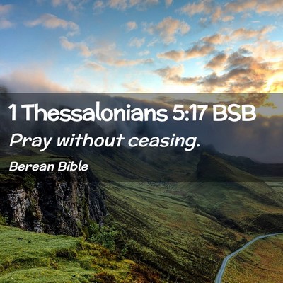 Picture 02 - 1 Thessalonians 5:17 BSB - Pray without - Bible Verse Picture