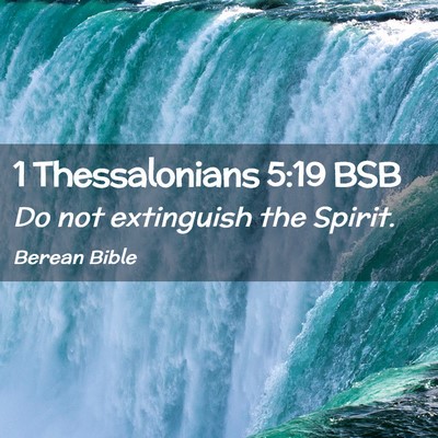 Picture 02 - 1 Thessalonians 5:19 BSB - Do not extinguish the - Bible Verse Picture