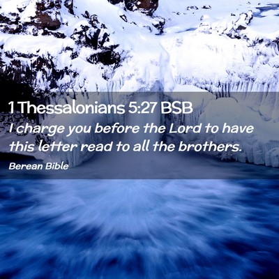 Picture 02 - 1 Thessalonians 5:27 BSB - I charge you before the Lord to have this letter - Bible Verse Picture