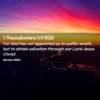 Picture 02 - 1 Thessalonians 5:9 BSB - For God has not appointed us to suffer wrath, but - Bible Verse Picture