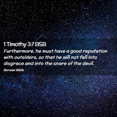 Picture 02 - 1 Timothy 3:7 BSB - Furthermore, he must have a good reputation with - Bible Verse Picture