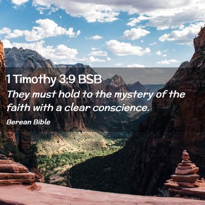 Picture 02 - 1 Timothy 3:9 BSB - They must hold to the mystery of the faith with a - Bible Verse Picture