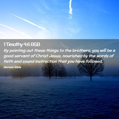 Picture 02 - 1 Timothy 4:6 BSB - By pointing out these things to the brothers, you - Bible Verse Picture